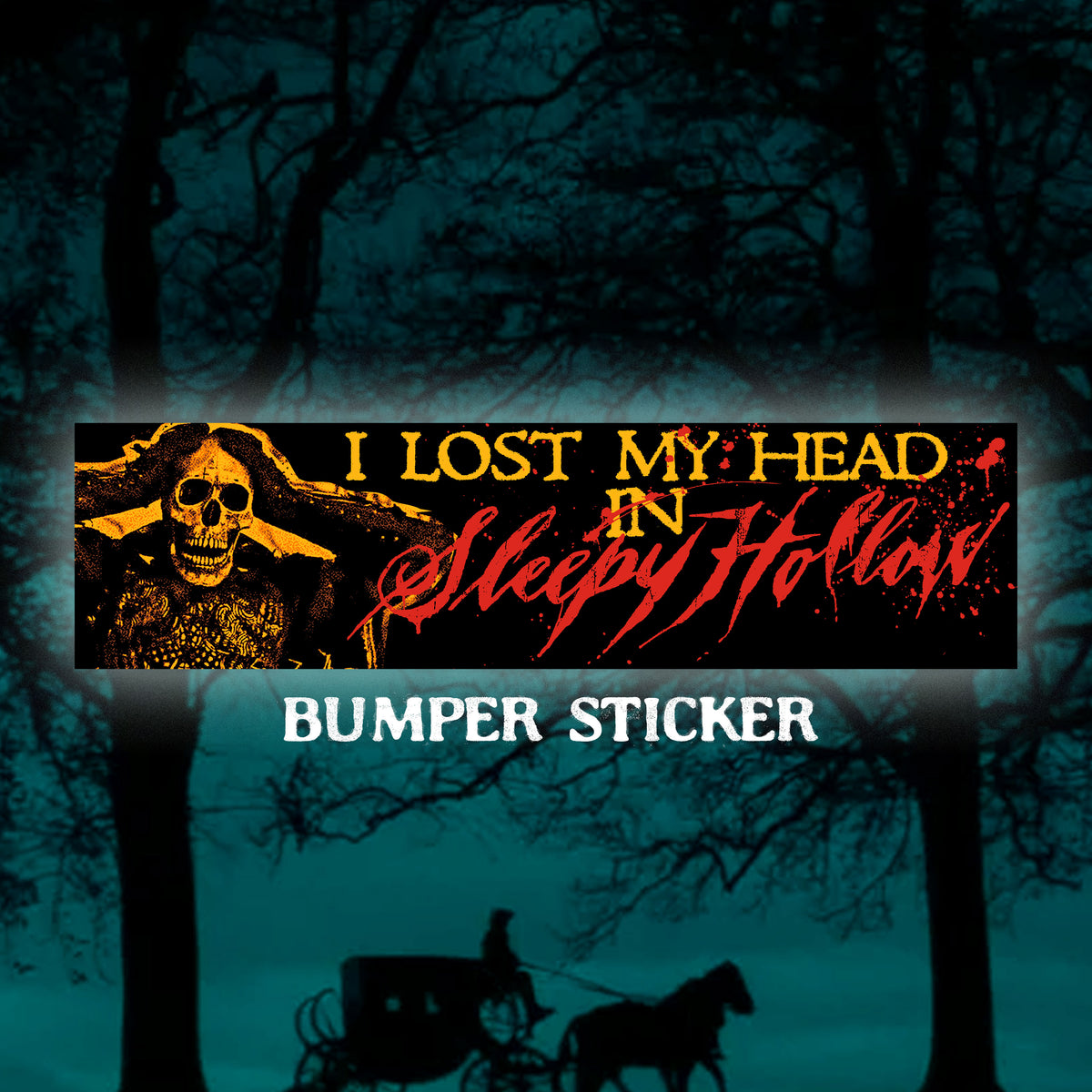 PRE-ORDER: Sleepy Hollow “I Lost My Head” Bumper Sticker